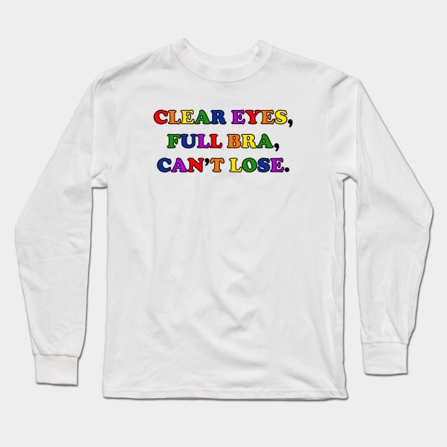 Clear Eyes, Full Bra, Can't Lose (Rainbow Text) - Wynonna Earp Long Sleeve T-Shirt by Queerdelion